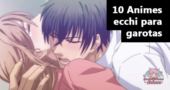 10 Animes ecchi para garotas